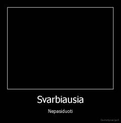 Svarbiausia - Nepasiduoti