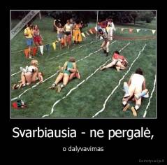 Svarbiausia - ne pergalė, - o dalyvavimas