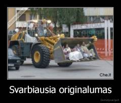 Svarbiausia originalumas - 