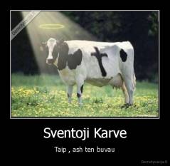 Sventoji Karve - Taip , ash ten buvau