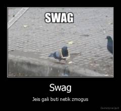 Swag - Jeis gali buti netik zmogus