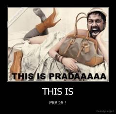 THIS IS - PRADA !