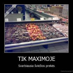 TIK MAXIMOJE - Svarbiausia šviežios prekės