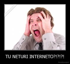 TU NETURI INTERNETO?!?!?! - 