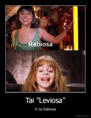 Tai "Leviosa" - O ne Rabiosa