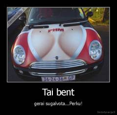 Tai bent - gerai sugalvota...Perku!