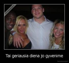 Tai geriausia diena jo gyvenime - 