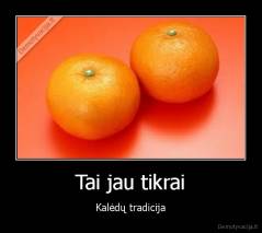 Tai jau tikrai - Kalėdų tradicija