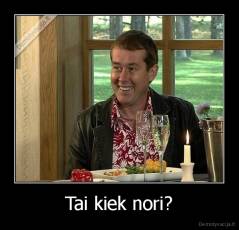 Tai kiek nori? - 