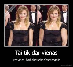 Tai tik dar vienas - įrodymas, kad photoshop'as visagalis