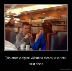 Taip atrodys tipinė Valentino dienos vakarienė - 2020-aisiais