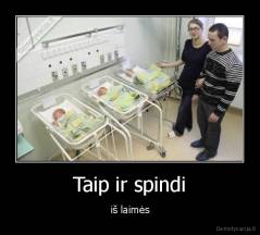 Taip ir spindi - iš laimės