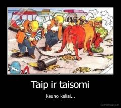 Taip ir taisomi - Kauno keliai...