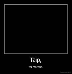 Taip, - tai moteris.