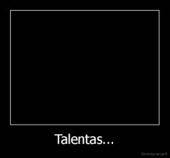 Talentas... - 