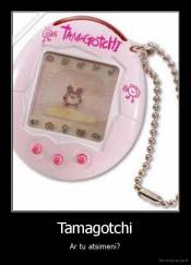 Tamagotchi - Ar tu atsimeni?