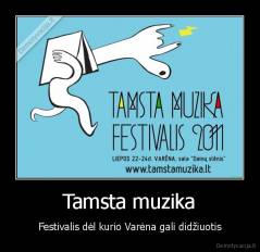 Tamsta muzika - Festivalis dėl kurio Varėna gali didžiuotis