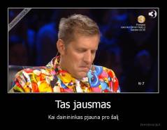 Tas jausmas - Kai dainininkas pjauna pro šalį