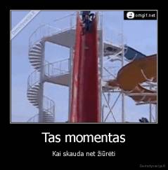 Tas momentas - Kai skauda net žiūrėti