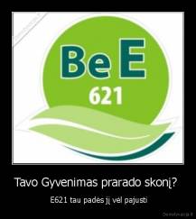 Tavo Gyvenimas prarado skonį?  -  E621 tau padės jį vėl pajusti