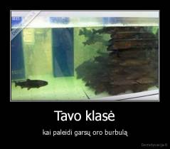 Tavo klasė - kai paleidi garsų oro burbulą