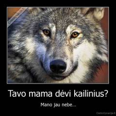 Tavo mama dėvi kailinius? - Mano jau nebe...