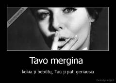 Tavo mergina  - kokia ji bebūtų, Tau ji pati geriausia