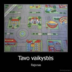 Tavo vaikystės - Rajonas