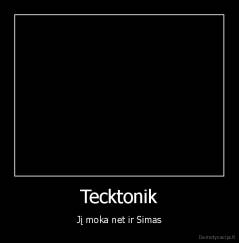 Tecktonik - Jį moka net ir Simas