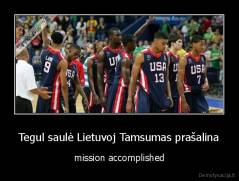 Tegul saulė Lietuvoj Tamsumas prašalina - mission accomplished