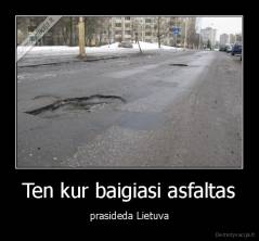 Ten kur baigiasi asfaltas - prasideda Lietuva