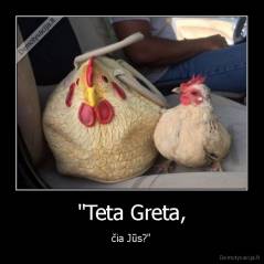 "Teta Greta, - čia Jūs?"