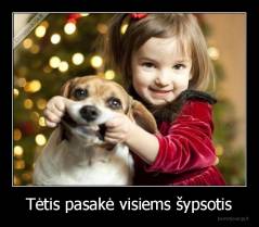 Tėtis pasakė visiems šypsotis - 