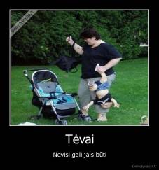 Tėvai - Nevisi gali jais būti