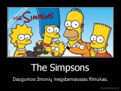 The Simpsons - Daugumos žmonių mėgstamiausias filmukas.