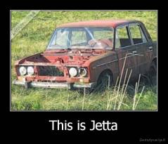 This is Jetta - 