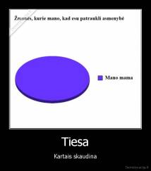 Tiesa - Kartais skaudina