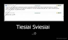 Tiesiai Sviesiai  - ..:D