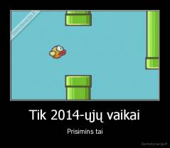 Tik 2014-ųjų vaikai - Prisimins tai