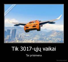 Tik 3017-ųjų vaikai - Tai prisimena