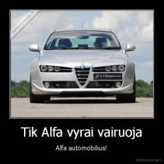 Tik Alfa vyrai vairuoja - Alfa automobilius!