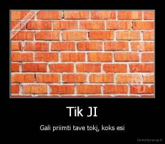 Tik JI - Gali priimti tave tokį, koks esi