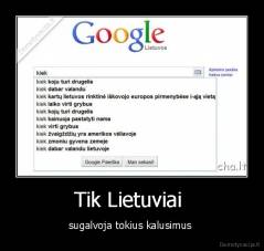 Tik Lietuviai  - sugalvoja tokius kalusimus 