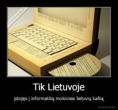 Tik Lietuvoje - įstojęs į informatiką mokiniesi lietuvių kalbą