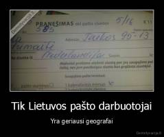 Tik Lietuvos pašto darbuotojai - Yra geriausi geografai