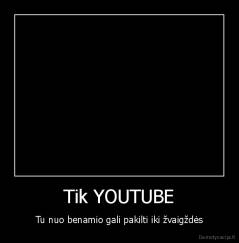 Tik YOUTUBE - Tu nuo benamio gali pakilti iki žvaigždės