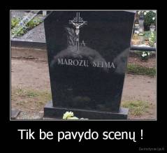 Tik be pavydo scenų !  - 