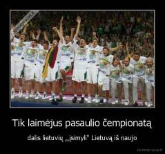 Tik laimėjus pasaulio čempionatą - dalis lietuvių ,,įsimyli" Lietuvą iš naujo