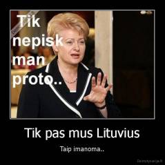 Tik pas mus Lituvius - Taip imanoma..