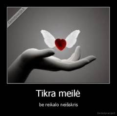 Tikra meilė - be reikalo neišskris